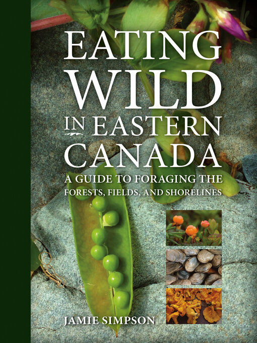 Title details for Eating Wild in Eastern Canada by Jamie Simpson - Available